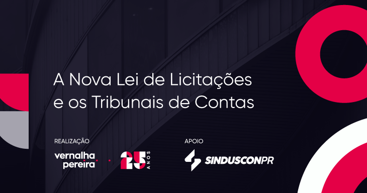 Vernalha Pereira e SindusconPR apresentam: A Nova Lei de Licitações e os Tribunais de Contas