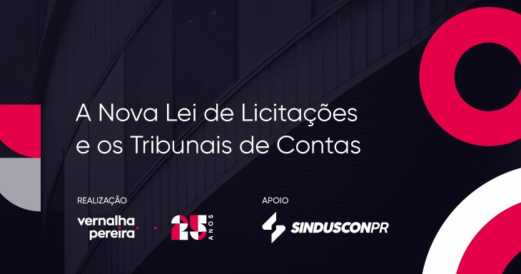 Vernalha Pereira e Sinduscon-PR apresentam: A Nova Lei de Licitações e os Tribunais de Contas